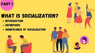 Socialization  Introduction  Definitions  Significance of Socialization Part 1 [upl. by Wagner]