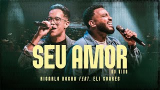 Ricarlo Rocha feat Eli Soares  Seu Amor  Ao Vivo [upl. by Mill]