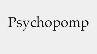 How to Pronounce Psychopomp [upl. by Care390]