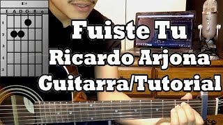 Como Tocar FUISTE TU Ricardo Arjona Tutorial Guitarra Acustica [upl. by Lindsay444]