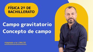 Campo gravitatorio 4 🌍 Concepto de campo 🛰 Física 2º de bachillerato 🛰 [upl. by Narut]