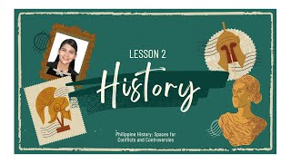 Lesson 2 Readings in Philippine History Spaces for Conflicts and Controversies [upl. by Ardnekat]