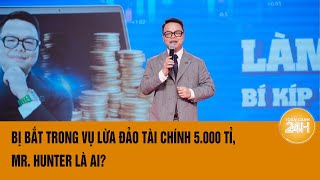 Vụ Mr Pips hé lộ vai trò của Mr Hunter trong đường dây lừa đảo  Toàn cảnh 24h [upl. by Anavoig]