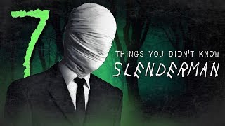 7 Facts you DIDNT know about Slenderman [upl. by Neenej995]