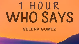 1 HOUR 🕐  Selena Gomez  Who Says Lyrics [upl. by Jordanson]