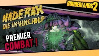 Borderlands 2  HADERAX LINVINCIBLE MON 1ER COMBAT [upl. by Enidan731]