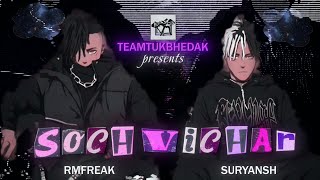 SOCH VICHAR  RMFREAK amp SURYANSH  TEAMTUKBHEDAK  PRODARUN  LYRICAL VIDEO  HINDI RAP SONG  2024 [upl. by Saffian]