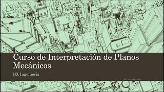 Curso GRATIS de interpretación de planos Mecánicos Introducción lección 01 [upl. by Fulcher]