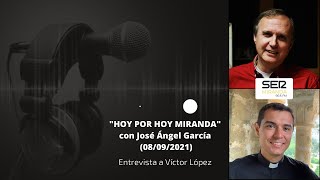 Entrevista a Víctor López Pelarda en Cadena SER Miranda 08092021 [upl. by Eiznek896]