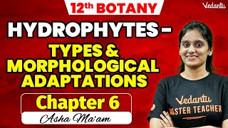 12th Botany  Chapter 6  Hydrophytes  2nd Mid Term  Asha Maam [upl. by Ttreve]