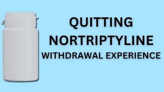 Quitting nortriptyline my withdrawal experience so far [upl. by Fabian]