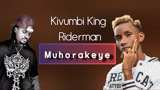 Muhorakeye by Kivumbi King FT Riderman Official Video Lyrics PLEASE SUBSCRIBE🙏🙏 [upl. by Harry]