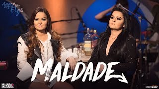 Maiara e Maraisa  Maldade  Agora é que são elas 2 [upl. by Annyrb92]