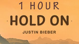 1 HOUR 🕐  Justin Bieber  Hold On Lyrics [upl. by Grizel807]