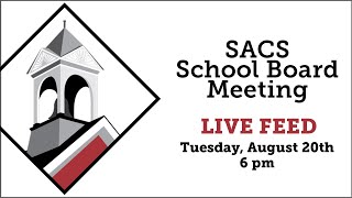 SACS Board Meeting Live Feed  August 20 2024 beginning at 6 pm [upl. by Nayk180]