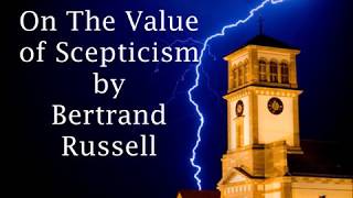 On the Value of Scepticism by Bertrand Russell [upl. by Urian]