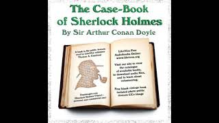 The CaseBook of Sherlock Holmes by Sir Arthur Conan Doyle Part 12  Full Audio Book [upl. by Aineles]