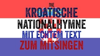 DIE NATIONALHYMNE VON KROATIEN MIT ECHTEM TEXT ZUM MITSINGEN WM Special [upl. by Atsok]