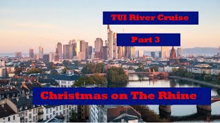 Tui maya Christmas time on the Rhine part 3 Frankfurt Frankfurt and more Frankfurt [upl. by Frasch764]