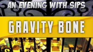 An Evening With Sips  Gravity Bone [upl. by Anaujik]