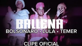 Bolsonaro Lula Temer  BALLENA CLIPE OFICIAL [upl. by Idham511]