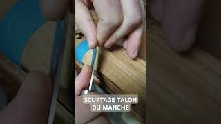 Sculpture talon du manche de guitare sculpting guitar diy luthierlife tools guitare bois [upl. by Bedelia]