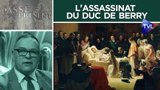 Lassassinat du duc de Berry  PasséPrésent n°269  TVL [upl. by Bueschel]