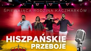 HISZPAŃSKIE PRZEBOJE 🎙 Śpiewająca Rodzina Kaczmarków [upl. by Ettegdirb]