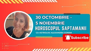 Horoscopul saptamanii 30 octombrie  5 noiembrie I Astrolog Alexandra Coman [upl. by Amilb]