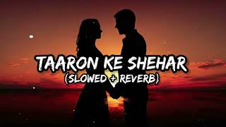 Taaron Ke Shehar  Slowed  Reverb  Jubin Nautiyal Neha Kakkar  srlofi71 [upl. by Whit]