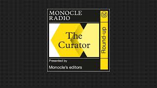 Monocle Radio highlights  The Curator [upl. by Joub]