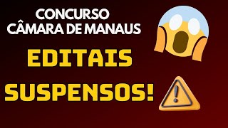 Concurso Câmara de Manaus editais são suspensos Confira [upl. by Abagail]