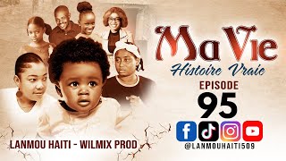 MA VIE PART 95 SAISON 1  HISTOIRE VRAIE WILMIX PROD amp LANMOU HAITI [upl. by Anaicul616]