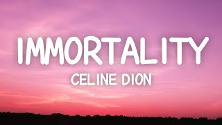 Celine Dion  Immortality Lyrics [upl. by Ediva885]