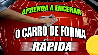 COMO PASSAR CERA  ENCERAR O CARRO DE FORMA RÁPIDA [upl. by Ennaeirb]