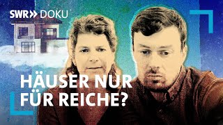 Häuser nur für Reiche  Lohnt es sich noch ein Haus zu kaufen  SWR Doku [upl. by Nwadrebma]