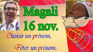 Choisir et fêter un prénom de fille  Magali 16 novembre [upl. by Nahtanaj435]