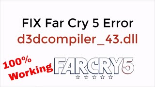 FIX Far Cry 5 Error d3dcompiler43dll 100 Working UPDATED [upl. by Zerelda]