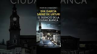 El silencio de la ciudad blanca Trilogia de la Ciudad Blanca Door Eva García Saénz de Urturi i P1 [upl. by Laiceps]