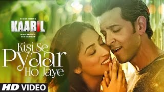 Kisi Se Pyar Ho Jaye Song Video  Kaabil  Hrithik Roshan Yami Gautam  Jubin Nautiyal [upl. by Hanoy]