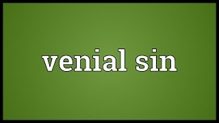 Venial sin Meaning [upl. by Hgielsel230]