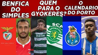 QUEM PARA GYOKERES BENFICA DO SIMPLES E O CALENDARIO DO PORTO [upl. by Dulciana]