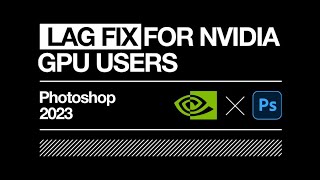 Photoshop 2023 Lag Fix for nVidia GPU Users Only [upl. by Haroun]