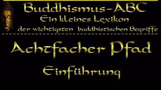 Buddhismus ABC Achtfacher Pfad Einführung [upl. by Anirtal]