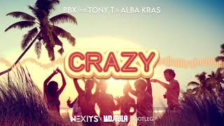 BBX feat Tony T amp Alba Kras  Crazy NEXITS x WOJTULA BOOTLEG 2021 [upl. by Ag]