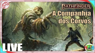 🟢Pathfinder  A Companhia dos Corvos  RPG  Ep15 274 [upl. by Gerger]