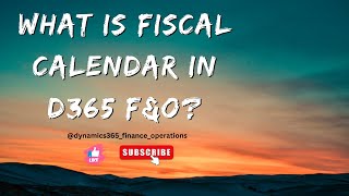 What is fiscal calendar in d365 FampO [upl. by Ailima106]