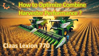 How to Optimize Combine Harvester Performance Video Claas Lexion 770 harvesting farming machine [upl. by Aitnas]