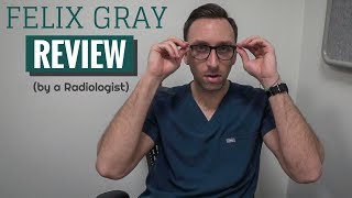 Radiologist Review of Felix Gray Glasses BONUS REVIEW at the END [upl. by Yenahc563]