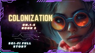 Science Fiction Audiobook  Colonization  Ch15  Book 2  Full Audiobook [upl. by Radbun77]